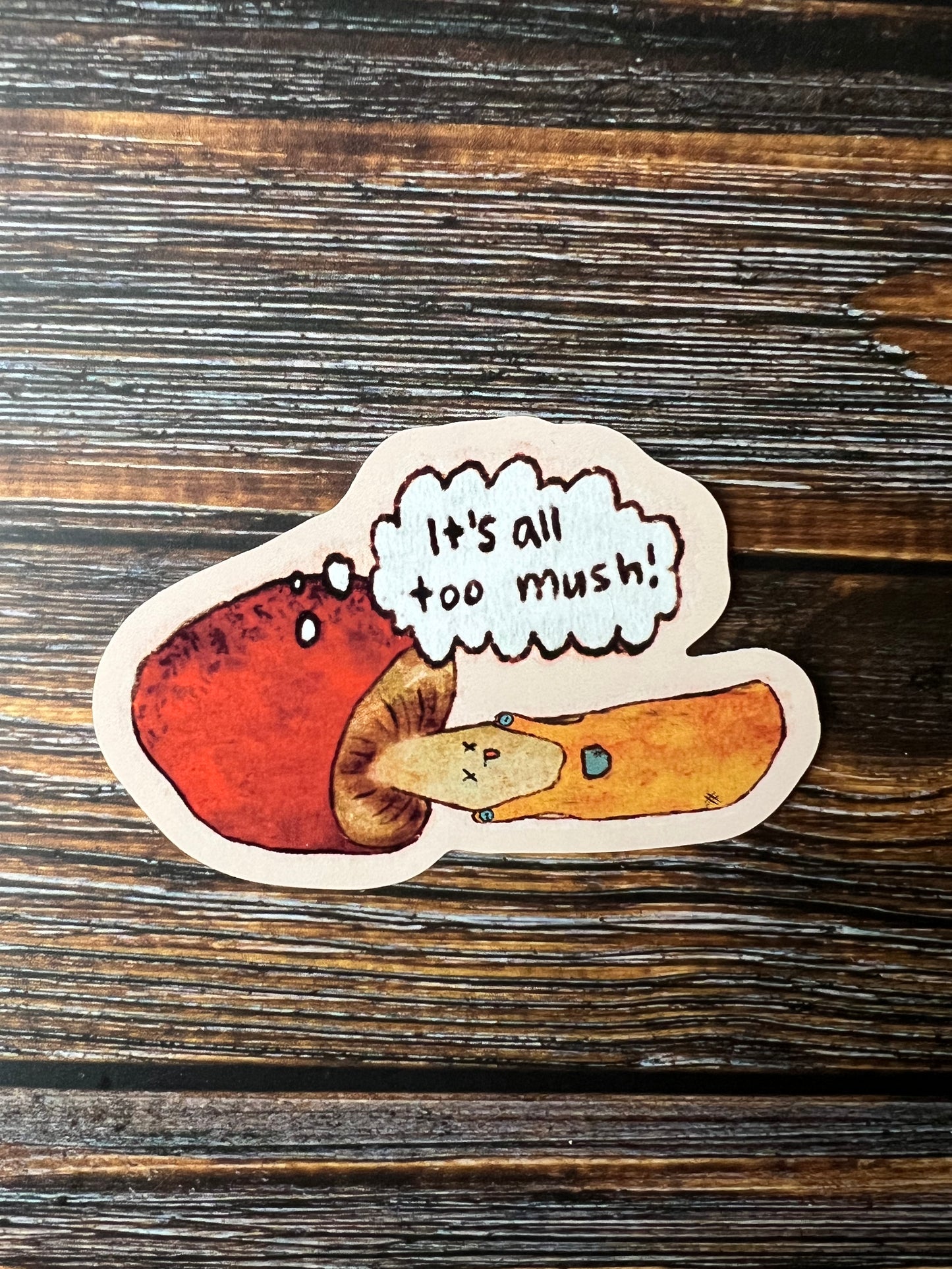 It's All Too Mush! Vinyl Sticker