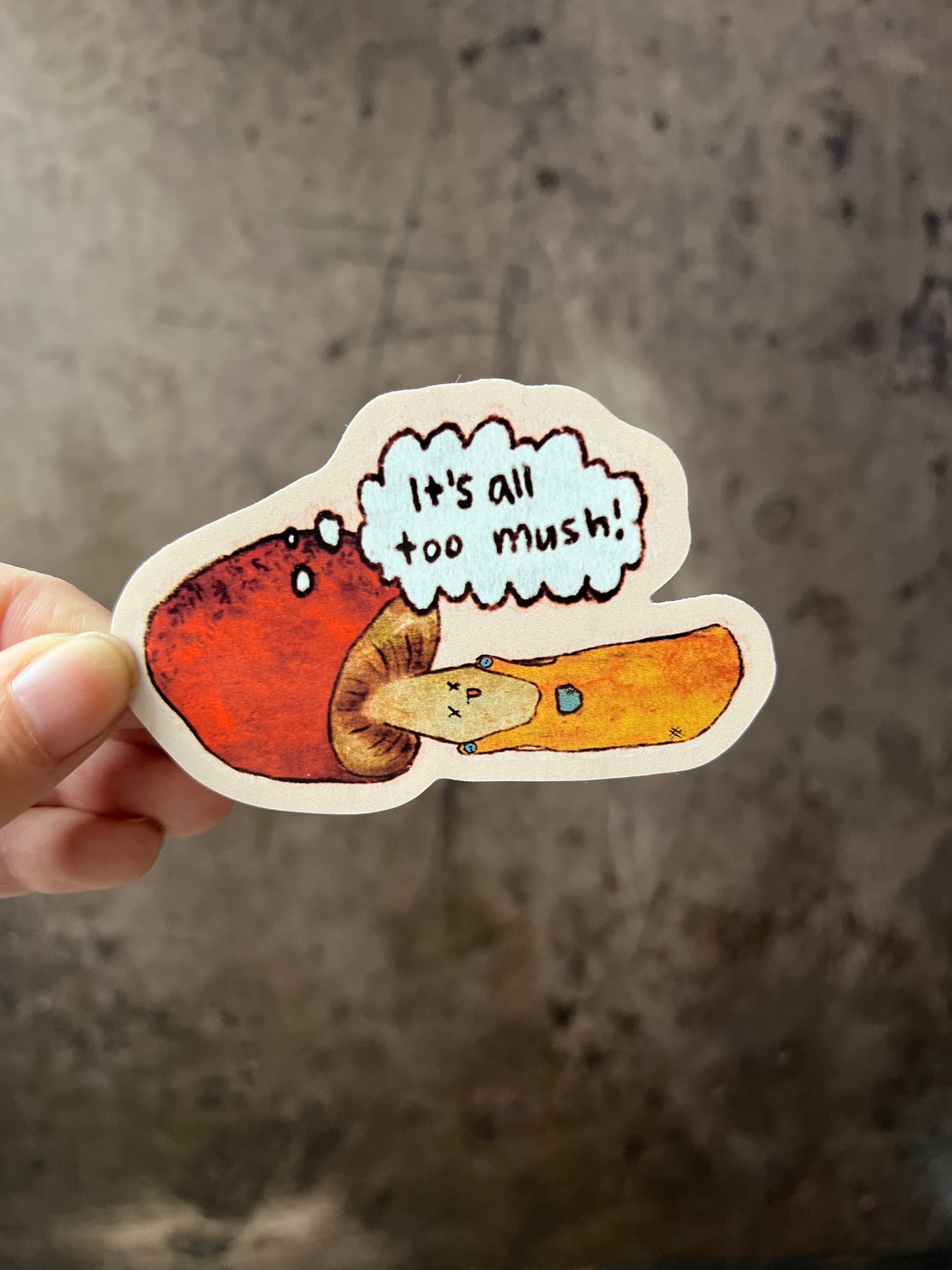 It's All Too Mush! Vinyl Sticker